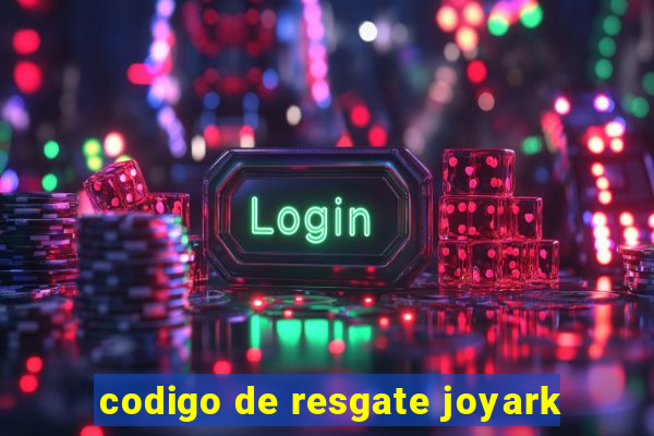 codigo de resgate joyark